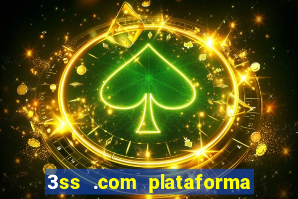 3ss .com plataforma de jogos